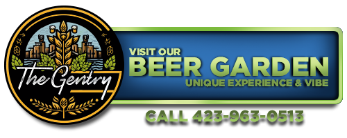 The Gentry - Visit Our Beer Garden - Unique Experience & Vibe - Call 423-963-0513